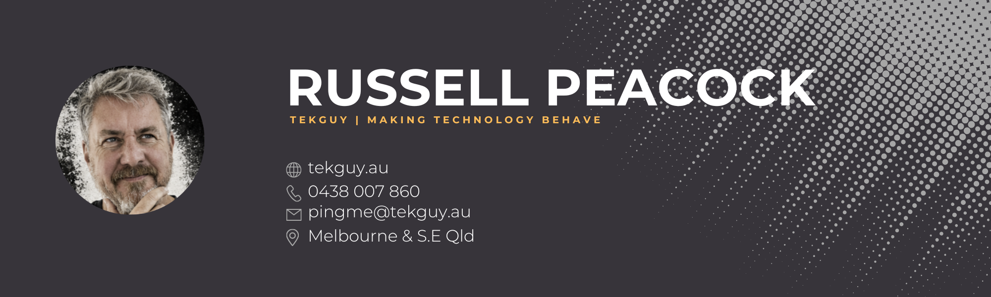 Russell Peacock — TekGuy | Making technology behave. tekguy.au · 0438 007 860 · pingme@tekguy.au · Melbourne & S.E Qld